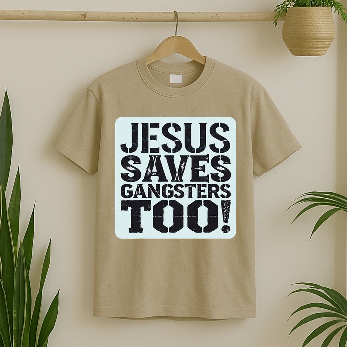 Squabble Up Jesus Saves Gangsters Too! T-Shirt