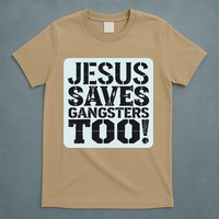 Squabble Up Jesus Saves Gangsters Too! T-Shirt