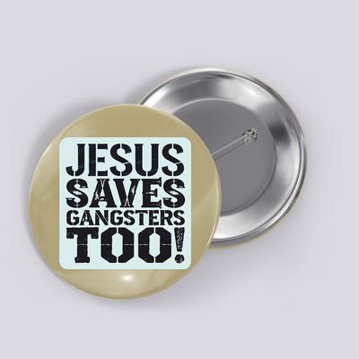 Squabble Up Jesus Saves Gangsters Too! Button