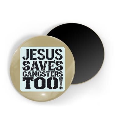 Squabble Up Jesus Saves Gangsters Too! Magnet