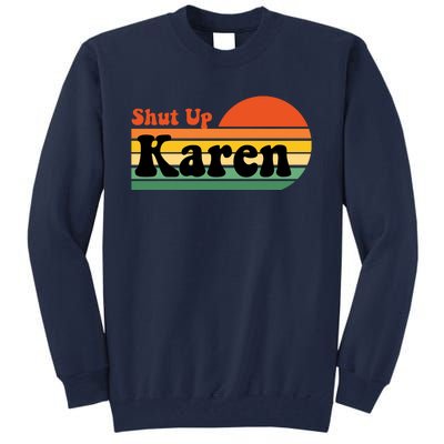 Shut Up Karen Vintage Retro Tall Sweatshirt