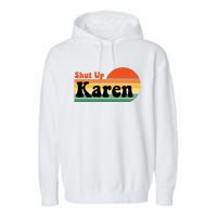 Shut Up Karen Vintage Retro Garment-Dyed Fleece Hoodie