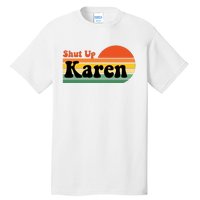 Shut Up Karen Vintage Retro Tall T-Shirt