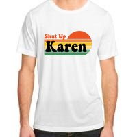 Shut Up Karen Vintage Retro Adult ChromaSoft Performance T-Shirt