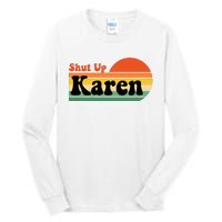 Shut Up Karen Vintage Retro Tall Long Sleeve T-Shirt