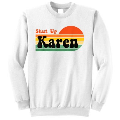 Shut Up Karen Vintage Retro Sweatshirt