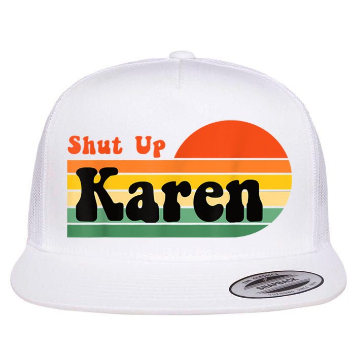 Shut Up Karen Vintage Retro Flat Bill Trucker Hat