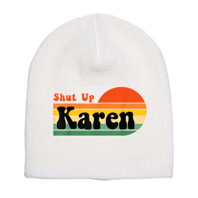 Shut Up Karen Vintage Retro Short Acrylic Beanie