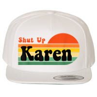 Shut Up Karen Vintage Retro Wool Snapback Cap