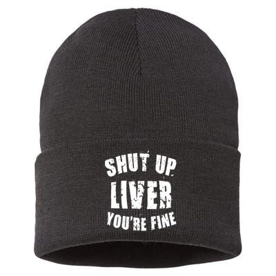 Shut Up Liver You're Fine Sustainable Knit Beanie