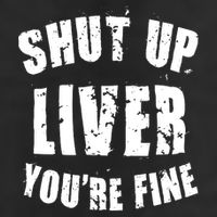 Shut Up Liver You're Fine Golf Towel