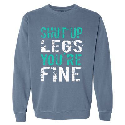 Shut Up Legs YouRe Fine Garment-Dyed Sweatshirt