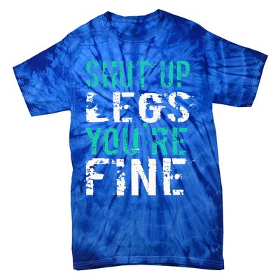 Shut Up Legs YouRe Fine Tie-Dye T-Shirt