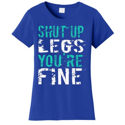 Shut Up Legs YouRe Fine Women's T-Shirt