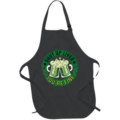 Shut Up Liver You're Fine Beer Drinking St Patricks Apron