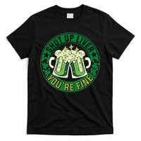 Shut Up Liver You're Fine Beer Drinking St Patricks T-Shirt