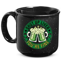 Shut Up Liver You're Fine Beer Drinking St Patricks 15oz Campfire Ceramic Mug