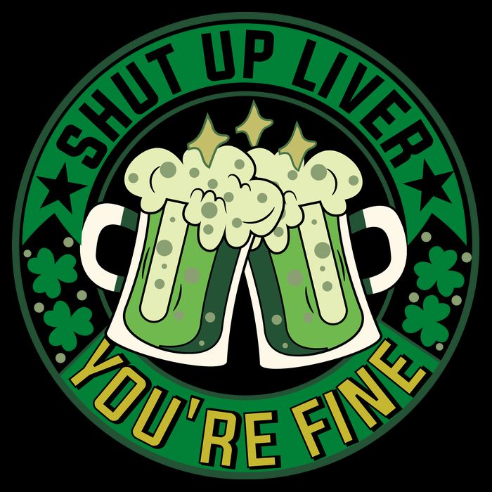 Shut Up Liver You're Fine Beer Drinking St Patricks Flatbill Hat