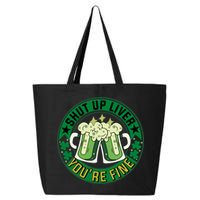 Shut Up Liver You're Fine Beer Drinking St Patricks 25L Jumbo Tote