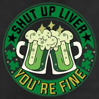 Shut Up Liver You're Fine Beer Drinking St Patricks Golf Towel