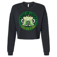 Shut Up Liver You're Fine Beer Drinking St Patricks Cropped Pullover Crew