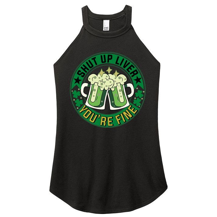 Shut Up Liver You're Fine Beer Drinking St Patricks Women's Perfect Tri Rocker Tank