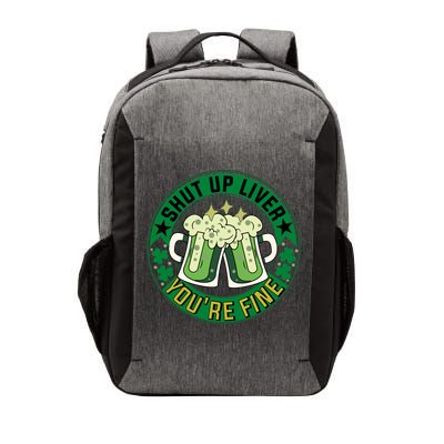 Shut Up Liver You're Fine Beer Drinking St Patricks Vector Backpack