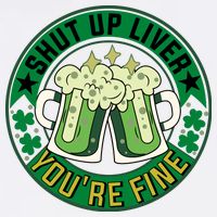 Shut Up Liver You're Fine Beer Drinking St Patricks Garment-Dyed Sweatshirt