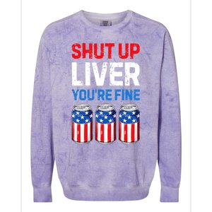 Shut Up Liver YouRe Fine 4th Of July Beer Premium Colorblast Crewneck Sweatshirt