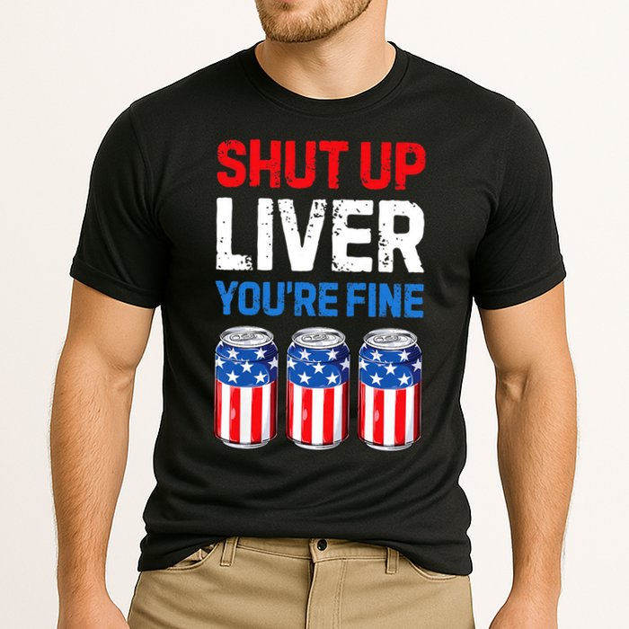 Shut Up Liver YouRe Fine 4th Of July Beer Premium Cooling Performance Crew T-Shirt