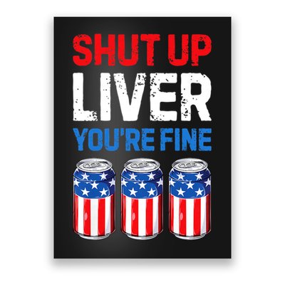 Shut Up Liver YouRe Fine 4th Of July Beer Premium Poster