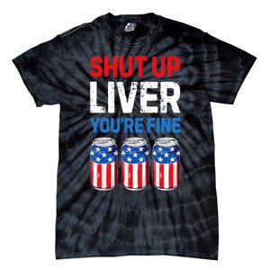 Shut Up Liver YouRe Fine 4th Of July Beer Premium Tie-Dye T-Shirt