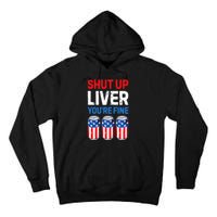 Shut Up Liver YouRe Fine 4th Of July Beer Premium Tall Hoodie