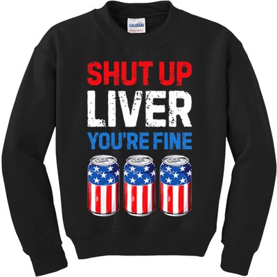 Shut Up Liver YouRe Fine 4th Of July Beer Premium Kids Sweatshirt