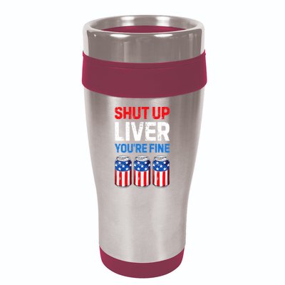 Shut Up Liver YouRe Fine 4th Of July Beer Premium 16oz Travel Tumbler
