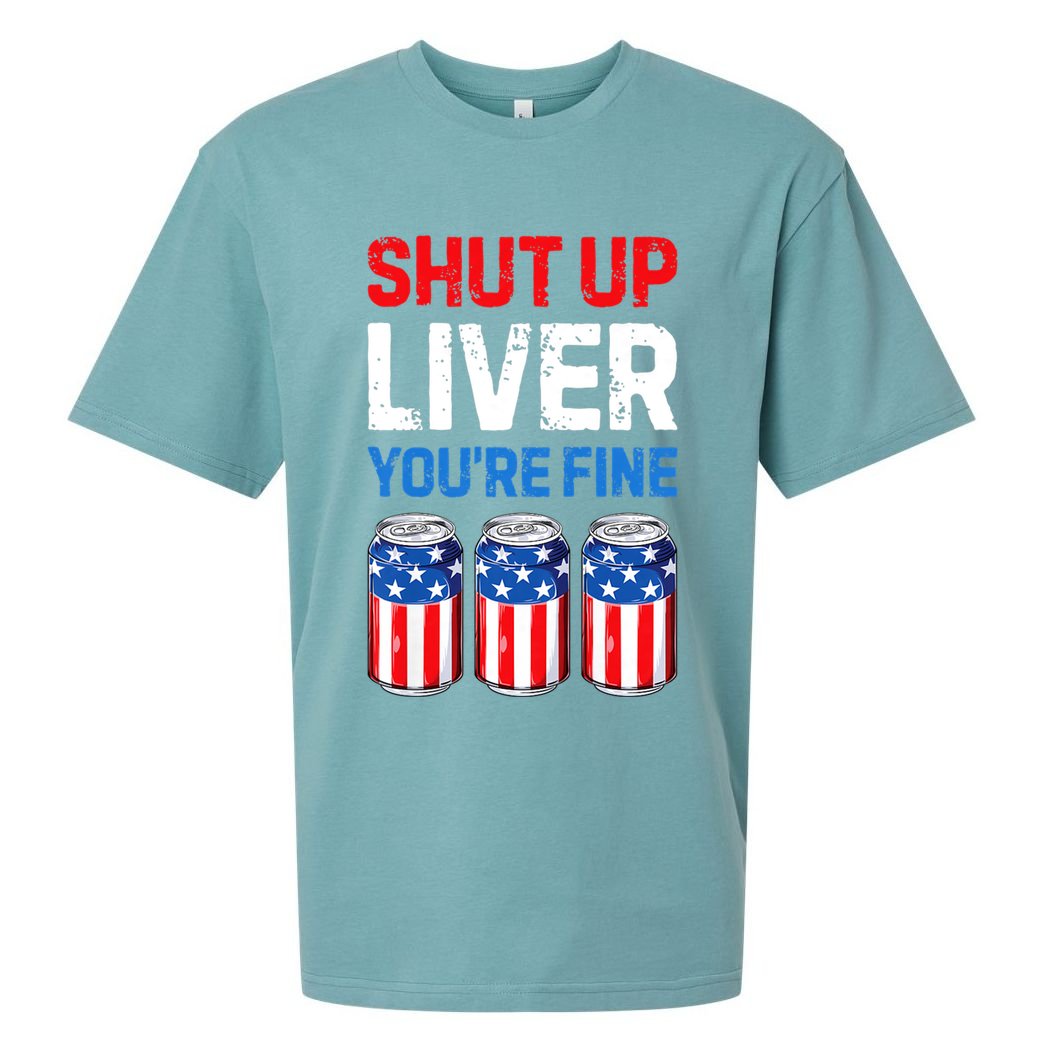 Shut Up Liver YouRe Fine 4th Of July Beer Premium Sueded Cloud Jersey T-Shirt