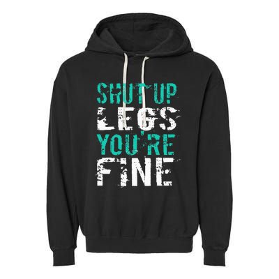 Shut Up Legs YouRe Fine Funny Workout Garment-Dyed Fleece Hoodie