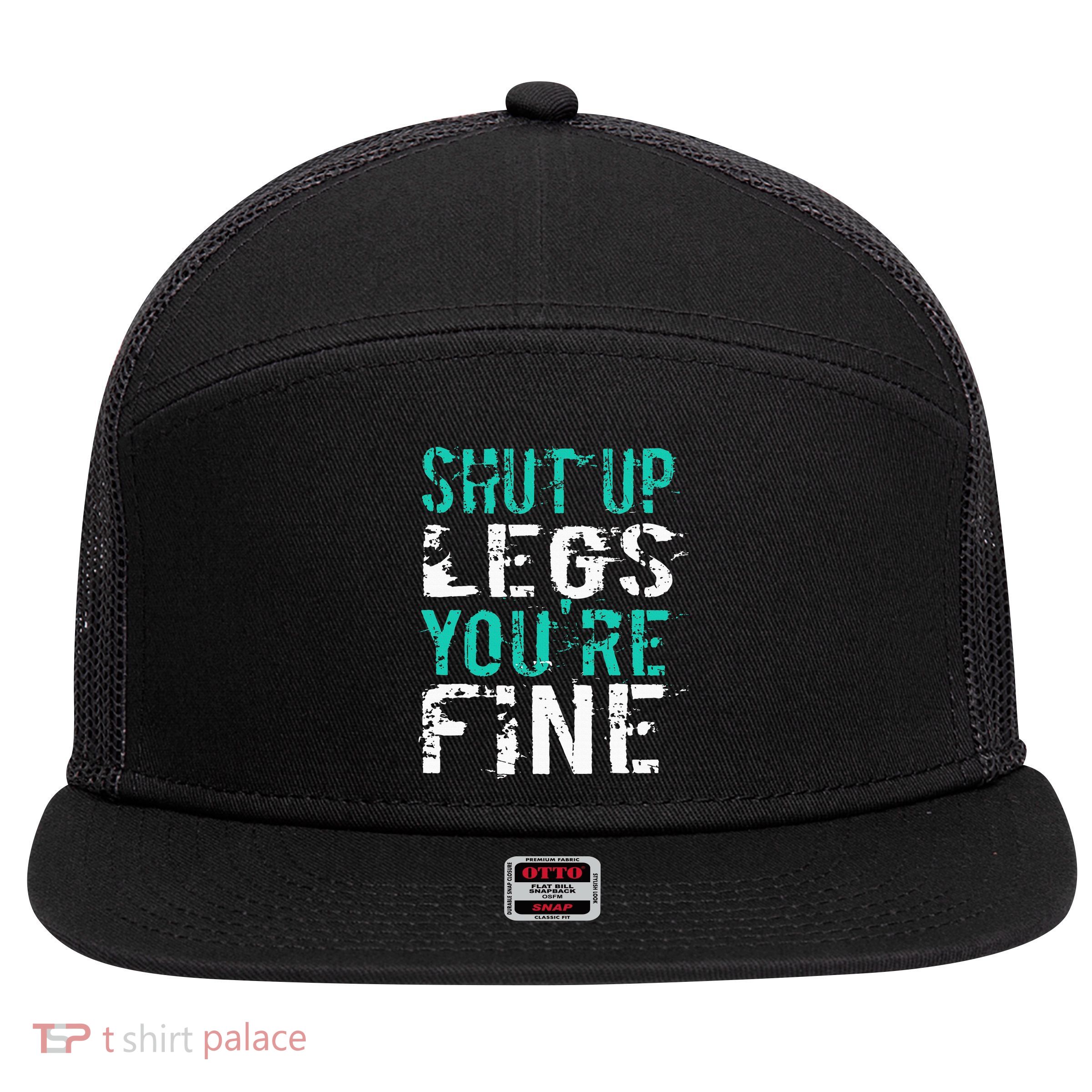 Shut Up Legs YouRe Fine Funny Workout 7 Panel Mesh Trucker Snapback Hat