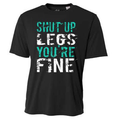 Shut Up Legs YouRe Fine Funny Workout Cooling Performance Crew T-Shirt