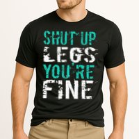 Shut Up Legs YouRe Fine Funny Workout Cooling Performance Crew T-Shirt