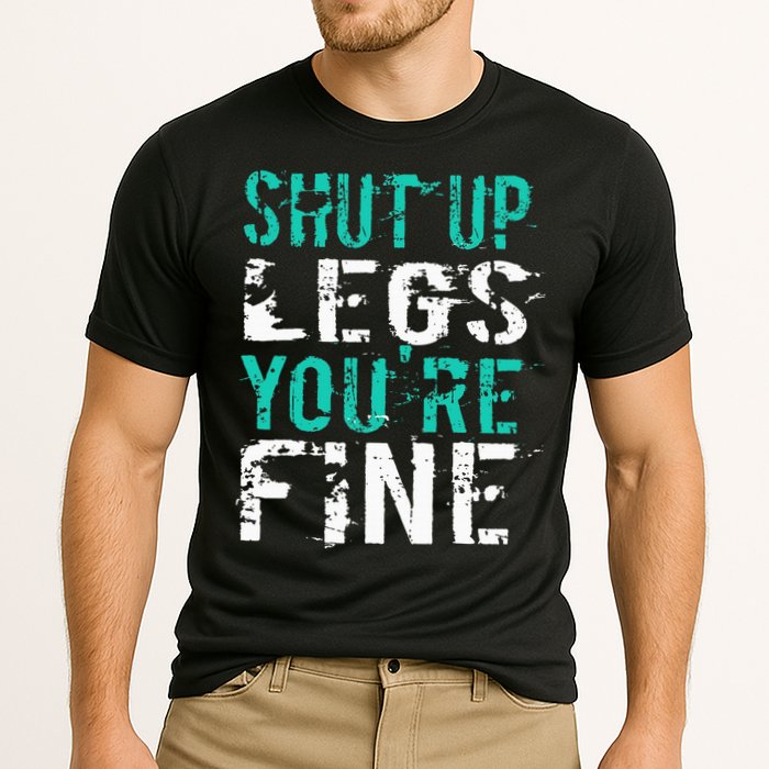Shut Up Legs YouRe Fine Funny Workout Cooling Performance Crew T-Shirt