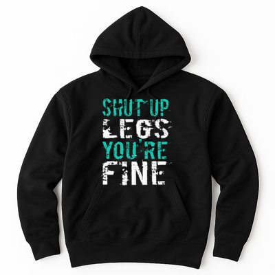 Shut Up Legs YouRe Fine Funny Workout Hoodie