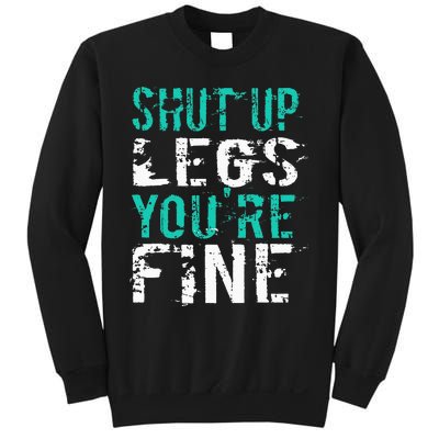 Shut Up Legs YouRe Fine Funny Workout Sweatshirt