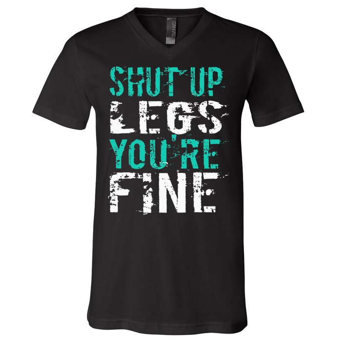 Shut Up Legs YouRe Fine Funny Workout V-Neck T-Shirt