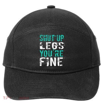 Shut Up Legs YouRe Fine Funny Workout 7-Panel Snapback Hat