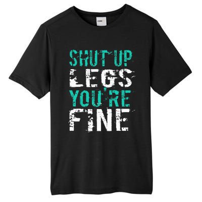 Shut Up Legs YouRe Fine Funny Workout Tall Fusion ChromaSoft Performance T-Shirt