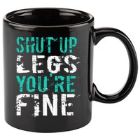 Shut Up Legs YouRe Fine Funny Workout 11oz C Handle Ceramic Mug