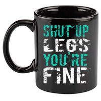 Shut Up Legs YouRe Fine Funny Workout 11oz C Handle Ceramic Mug