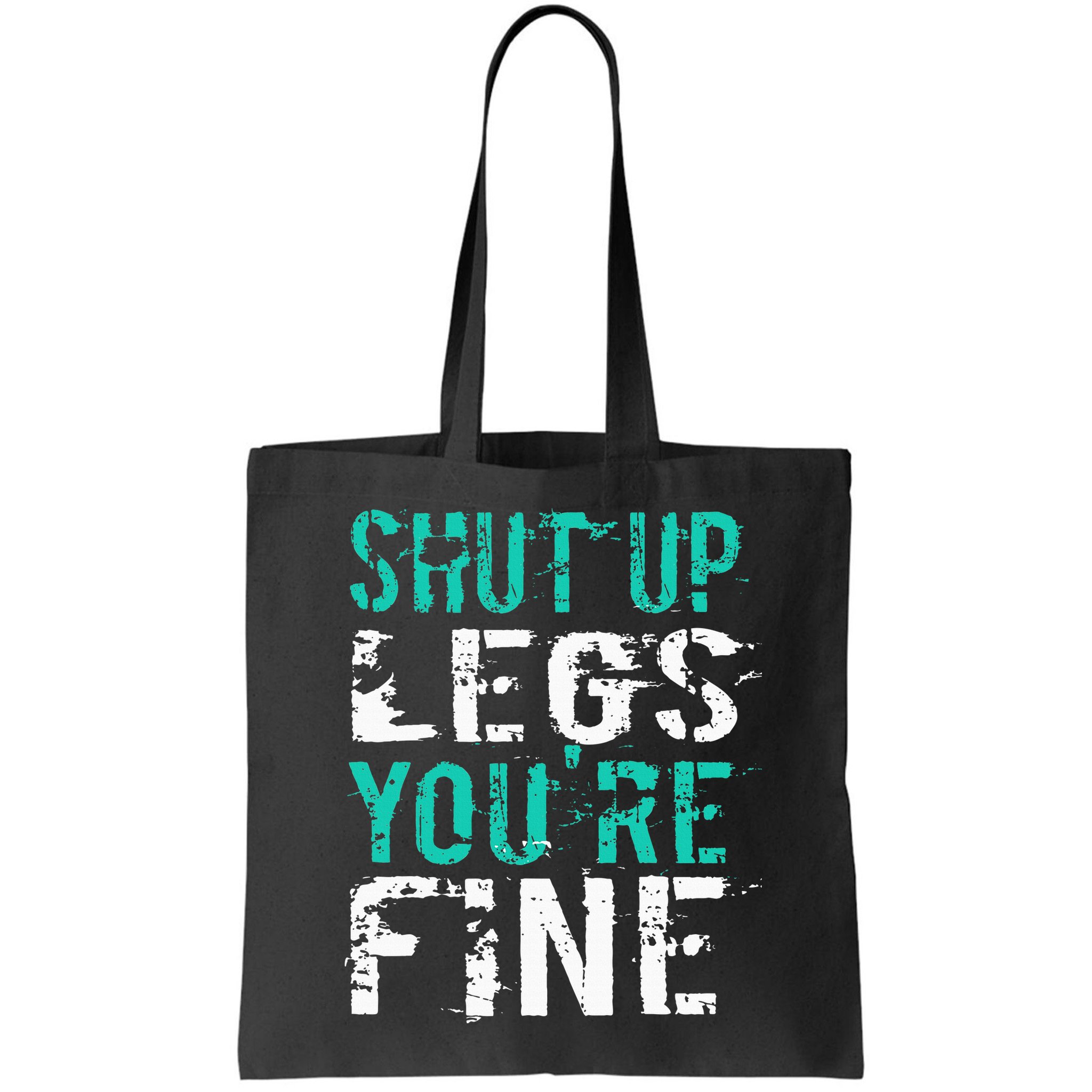 Shut Up Legs YouRe Fine Funny Workout Bag
