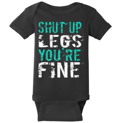 Shut Up Legs YouRe Fine Funny Workout Baby Bodysuit